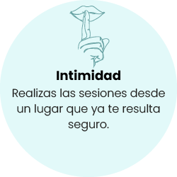 Intimidad: realizas las sesiones desde un lugar que ya te resulta seguro